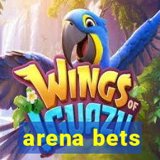 arena bets